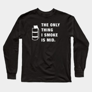 The Only Thing I Smoke Is Mid Dank CSGO Meme Gaming Long Sleeve T-Shirt